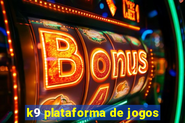k9 plataforma de jogos